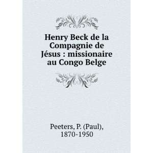  Henry Beck de la Compagnie de JÃ©sus : missionaire au 
