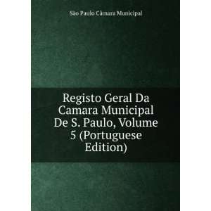   Volume 5 (Portuguese Edition) SÃ£o Paulo CÃ¢mara Municipal Books