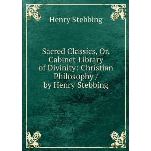   : Christian Philosophy / by Henry Stebbing: Henry Stebbing: Books
