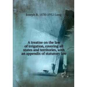   , with an appendix of statutory law Joseph R. 1870 1932 Long Books