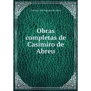  Obras completas de Casimiro de Abreu: Casimiro JosÃ 