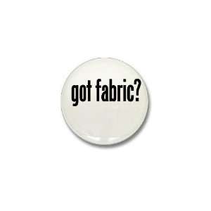  got fabric? Hobbies Mini Button by CafePress: Patio, Lawn 