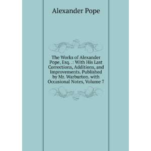  Mr. Warburton. with Occasional Notes, Volume 7 Alexander Pope Books