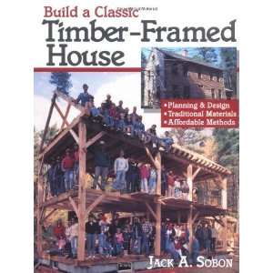  Build a Classic Timber Framed House: Planning & Design 