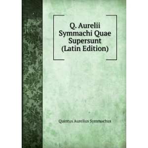   Quae Supersunt (Latin Edition) Quintus Aurelius Symmachus Books