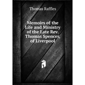   of the Late Rev. Thomas Spencer, of Liverpool Thomas Raffles Books