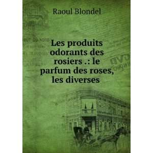   rosiers . le parfum des roses, les diverses . Raoul Blondel Books
