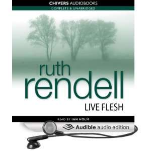  Live Flesh (Audible Audio Edition) Ruth Rendell, Ian Holm Books