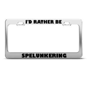  ID Rather Be Spelunkering Metal license plate frame Tag 