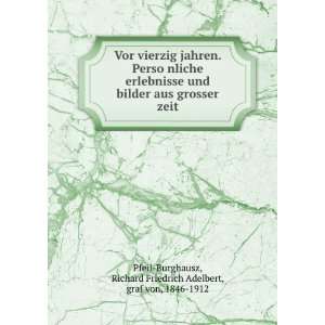   Richard Friedrich Adelbert, graf von, 1846 1912 Pfeil Burghausz: Books