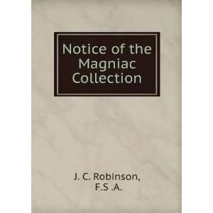  of the Magniac Collection F.S .A. J. C. Robinson  Books