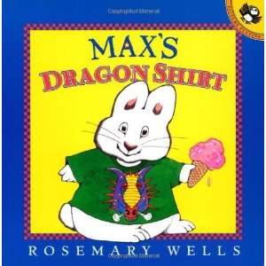  Maxs Dragon Shirt (Max and Ruby) [Paperback] Rosemary Wells Books