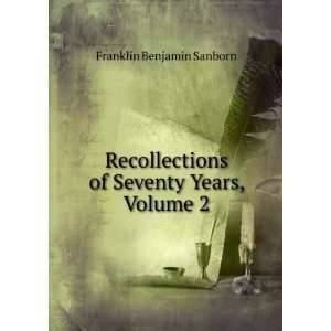   of Seventy Years, Volume 2 Franklin Benjamin Sanborn Books