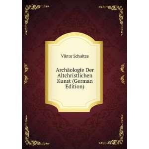   Der Altchristlichen Kunst (German Edition) Viktor Schultze Books