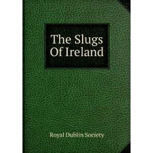  The Slugs Of Ireland: Royal Dublin Society: Books