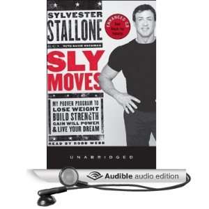 Sly Moves: My Proven Program to Lose Weight, Build Strength, Gain Will 