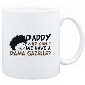   Daddy why can`t we have a Dama Gazelle ?  Animals