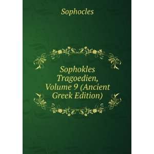   Tragoedien, Volume 9 (Ancient Greek Edition) Sophocles Books