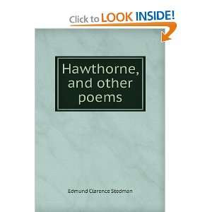  Hawthorne, and other poems Edmund Clarence Stedman Books