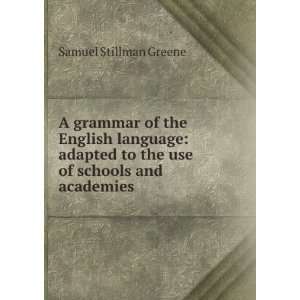   to the use of schools and academies Samuel Stillman Greene Books