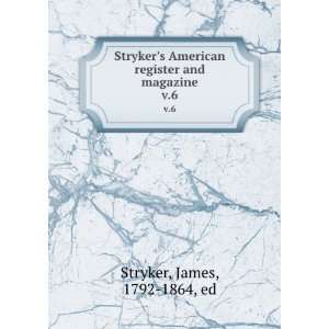   and magazine. v.6 James, 1792 1864, ed Stryker  Books