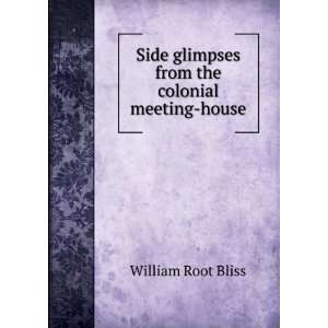   glimpses from the colonial meeting house William Root Bliss Books