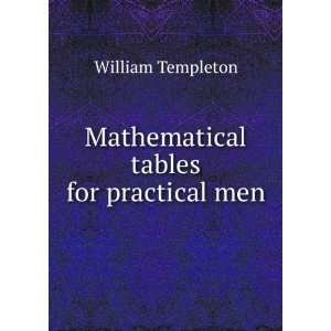    Mathematical tables for practical men William Templeton Books