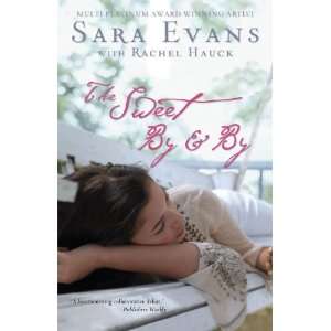   The Sweet By and By (A Songbird Novel) [Paperback] Sara Evans Books