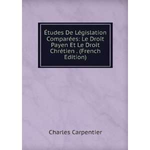   Et Le Droit ChrÃ©tien . (French Edition) Charles Carpentier Books