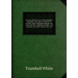   our relations with other nations, etc., etc Trumbull White Books