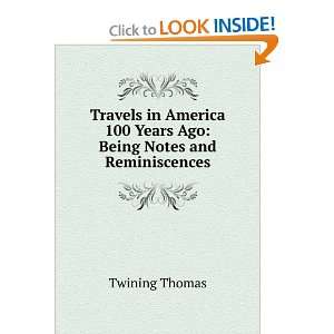   100 Years Ago: Being Notes and Reminiscences: Twining Thomas: Books