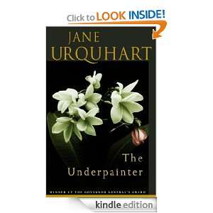  The Underpainter eBook Jane Urquhart Kindle Store