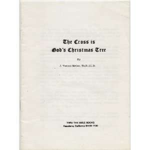  THE CROSS IS GODS CHRISTMAS TREE by Dr. J. Vernon McGee 