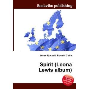  Spirit (Leona Lewis album): Ronald Cohn Jesse Russell 