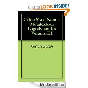 Celtic Male Names Metalexicon Logodynamics Volume III Gregory Zorzos 