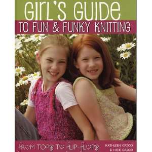    Girls Guide to Fun & Funky Knitting Arts, Crafts & Sewing