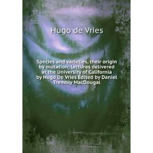   Hugo De Vries Edited by Daniel Trembly MacDougal Hugo de Vries Books