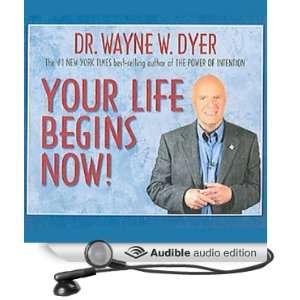   Life Begins Now (Audible Audio Edition) Dr. Wayne W. Dyer Books