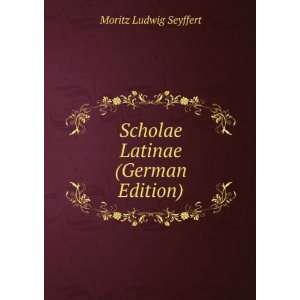   Latinae (German Edition) Moritz Ludwig Seyffert  Books