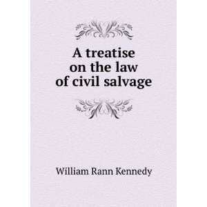   On the Law of Civil Salvage Kennedy William Rann  Books