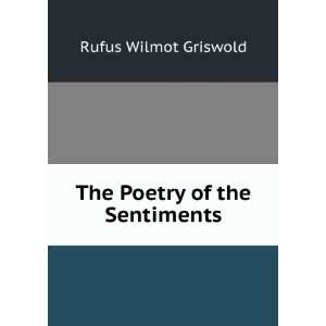  The Poetry of the Sentiments Rufus Wilmot Griswold Books