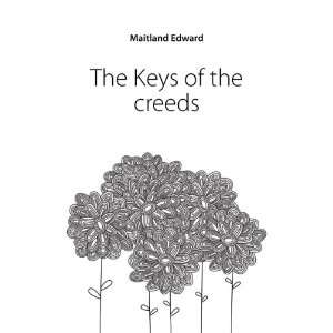  The Keys of the creeds Maitland Edward Books
