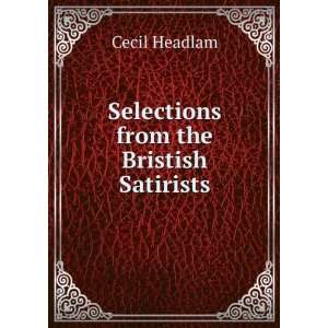   Selections from the Bristish Satirists Cecil Headlam Books