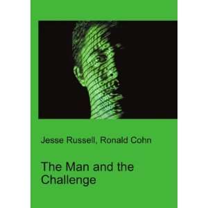  The Man and the Challenge Ronald Cohn Jesse Russell 