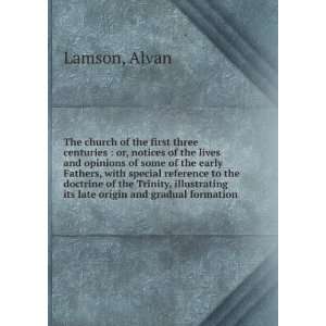   its late origin and gradual formation Alvan Lamson Books