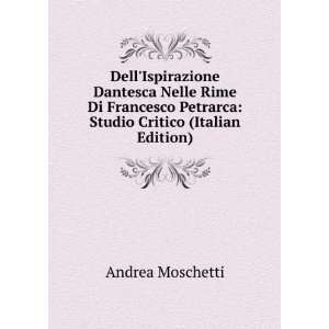   Petrarca Studio Critico (Italian Edition) Andrea Moschetti Books