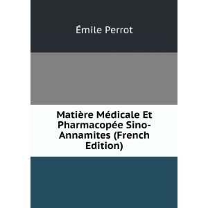   PharmacopÃ©e Sino Annamites (French Edition) Ã?mile Perrot Books