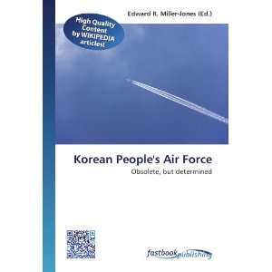  Korean Peoples Air Force Obsolete, but determined 