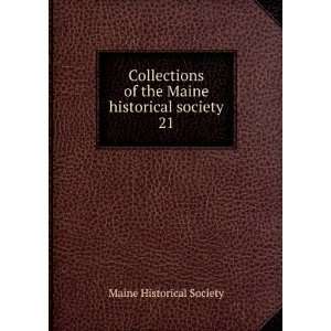  Collections of the Maine historical society. 21 Maine 