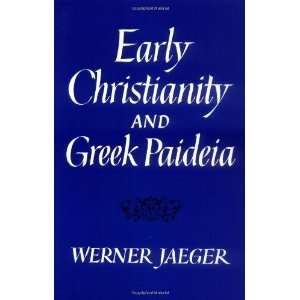   Early Christianity and Greek Paidea [Paperback] Werner Jaeger Books